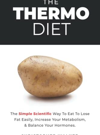 The Thermo Diet: The Simple Scientific Way To Eat To Lose Fat Easily, Increase Your Metabolism, and Balance Your Hormones