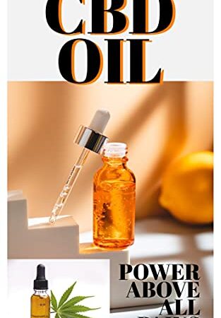 Cbd Oil: Power Over All Pains, Cancer, anxiety, Depression, Acne, Diabetes ,Arthritis, etc.